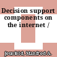 Decision support components on the internet /