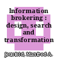 Information brokering : design, search and transformation /