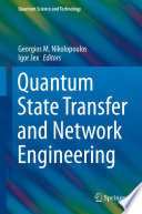 Quantum State Transfer and Network Engineering [E-Book] /