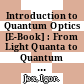 Introduction to Quantum Optics [E-Book] : From Light Quanta to Quantum Teleportation /