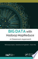 Big data with Hadoop MapReduce : a classroom approach [E-Book] /