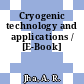 Cryogenic technology and applications / [E-Book]