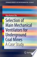 Selection of main mechanical ventilators for underground coal mines : a case study [E-Book] /