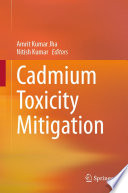Cadmium Toxicity Mitigation [E-Book] /