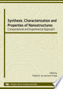 Synthesis, characterization and properties of nanostructures : computational and experimental approach : special topic volume, invited papers only [E-Book] /