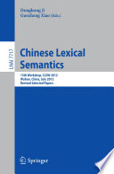 Chinese Lexical Semantics [E-Book] : 13th Workshop, CLSW 2012, Wuhan, China, July 6-8, 2012, Revised Selected Papers /