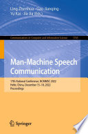 Man-Machine Speech Communication [E-Book] : 17th National Conference, NCMMSC 2022, Hefei, China, December 15-18, 2022, Proceedings /
