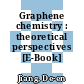 Graphene chemistry : theoretical perspectives [E-Book] /