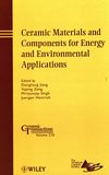 Ceramic materials and components for energy and environmental applications : a collection of papers presented at the 9th International Symposium on Ceramic Materials for Energy and Environmental Applications and the Fourth Laser Ceramics Symposium, November 10-14, 2008, Shanghai, China  /