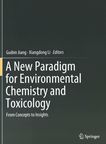 A new paradigm for environmental chemistry and toxicology : from concepts to insights /