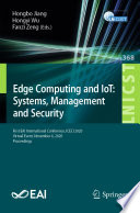 Edge Computing and IoT: Systems, Management and Security [E-Book] : First EAI International Conference, ICECI 2020, Virtual Event, November 6, 2020, Proceedings /