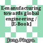 E-manufacturing towards global engineering / [E-Book]