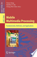 Mobile Multimedia Processing [E-Book] : Fundamentals, Methods, and Applications /