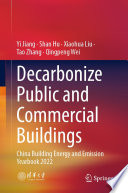 Decarbonize Public and Commercial Buildings [E-Book] : China Building Energy and Emission Yearbook 2022 /