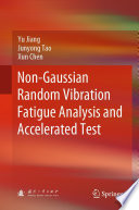 Non-Gaussian Random Vibration Fatigue Analysis and Accelerated Test [E-Book] /