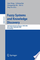Fuzzy Systems and Knowledge Discovery (vol. # 4223) [E-Book] / Third International Conference, FSKD 2006, Xi'an, China, September 24-28, 2006, Proceedings