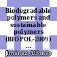 Biodegradable polymers and sustainable polymers (BIOPOL-2009) / [E-Book]