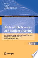 Artificial Intelligence and Machine Learning [E-Book] : First International Artificial Intelligence Conference, IAIC 2023, Nanjing, China, November 25-27, 2023, Revised Selected Papers, Part I /