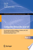 Computer Networks and IoT [E-Book] : First International Artificial Intelligence Conference, IAIC 2023, Nanjing, China, November 25-27, 2023, Revised Selected Papers, Part III /