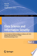 Data Science and Information Security [E-Book] : First International Artificial Intelligence Conference, IAIC 2023, Nanjing, China, November 25-27, 2023, Revised Selected Papers, Part II /
