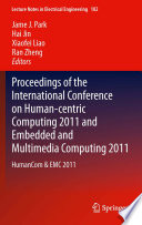 Proceedings of the International Conference on Human-centric Computing 2011 and Embedded and Multimedia Computing 2011 [E-Book] : HumanCom & EMC 2011 /