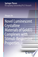 Novel Luminescent Crystalline Materials of Gold(I) Complexes with Stimuli-Responsive Properties [E-Book] /