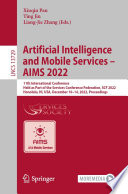 Artificial Intelligence and Mobile Services - AIMS 2022 [E-Book] : 11th International Conference, Held as Part of the Services Conference Federation, SCF 2022, Honolulu, HI, USA, December 10-14, 2022, Proceedings /