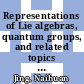 Representations of Lie algebras, quantum groups, and related topics : AMS Special Session on Representations of Lie Algebras, Quantum Groups, and Related Topics, November 12-13, 2016, North Carolina State University, Raleigh, North Carolina [E-Book] /