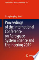 Proceedings of the International Conference on Aerospace System Science and Engineering 2019 [E-Book] /