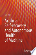 Artificial Self-recovery and Autonomous Health of Machine [E-Book] /