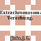Extrachromosomale Vererbung.