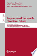 Responsive and Sustainable Educational Futures [E-Book] : 18th European Conference on Technology Enhanced Learning, EC-TEL 2023, Aveiro, Portugal, September 4-8, 2023, Proceedings /