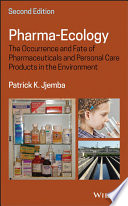 Pharma-ecology : the occurrence and fate of pharmaceuticals and personal care products in the environment [E-Book] /