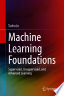 Machine Learning Foundations [E-Book] : Supervised, Unsupervised, and Advanced Learning /