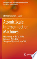Atomic Scale Interconnection Machines [E-Book] : Proceedings of the 1st AtMol European Workshop Singapore 28th-29th June 2011 /