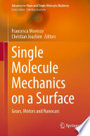 Single Molecule Mechanics on a Surface [E-Book] : Gears, Motors and Nanocars  /