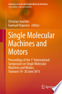 Single Molecular Machines and Motors [E-Book] : Proceedings of the 1st International Symposium on Single Molecular Machines and Motors, Toulouse 19-20 June 2013 /