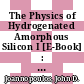 The Physics of Hydrogenated Amorphous Silicon I [E-Book] : Structure, Preparation, and Devices /