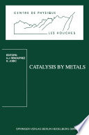 Catalysis by Metals [E-Book] : Les Houches School, March 19–29, 1996 /