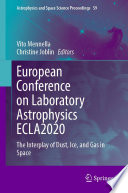 European Conference on Laboratory Astrophysics ECLA2020 [E-Book] : The Interplay of Dust, Ice, and Gas in Space /