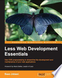 Less web development essentials : use CSS preprocessing to streamline the development and maintenance of your web applications [E-Book] /