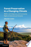 Forest preservation in a changing climate : REDD+ and indigenous and community rights in Indonesia and Tanzania [E-Book] /