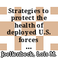 Strategies to protect the health of deployed U.S. forces : medical surveillance, record keeping, and risk reduction [E-Book] /