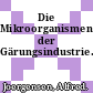 Die Mikroorganismen der Gärungsindustrie.