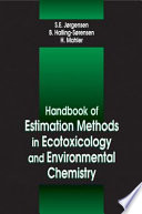 Handbook of estimation methods in ecotoxicology and environmental chemistry /