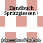 Handbuch Spritzgiessen /