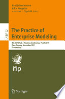 The Practice of Enterprise Modeling [E-Book] : 4th IFIP WG 8.1 Working Conference, PoEM 2011 Oslo, Norway, November 2-3, 2011 Proceedings /