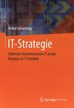 IT-Strategie : optimale Ausrichtung der IT an das Business in 7 Schritten /