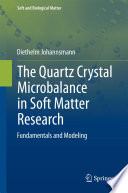 The Quartz Crystal Microbalance in Soft Matter Research [E-Book] : Fundamentals and Modeling /