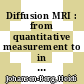 Diffusion MRI : from quantitative measurement to in vivo neuroanatomy [E-Book] /